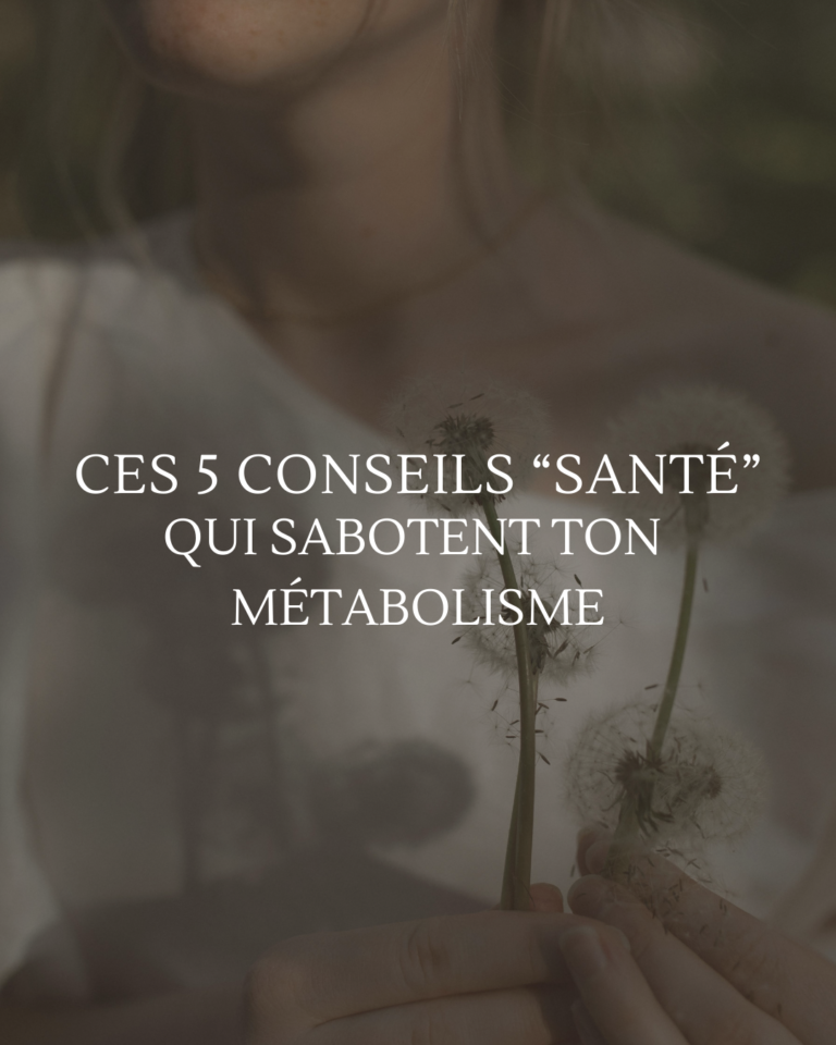 Ces 5 conseils « SANTÉ » qui sabotent ton métabolisme